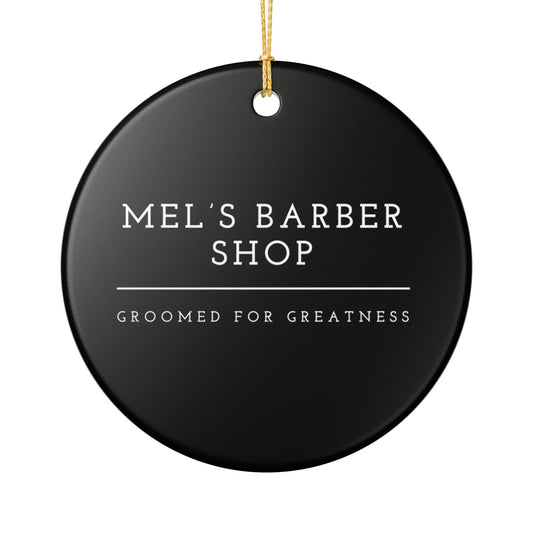 Barber Shop Ceramic Ornament — "Mel's Barber Shop: Groomed for Greatness"